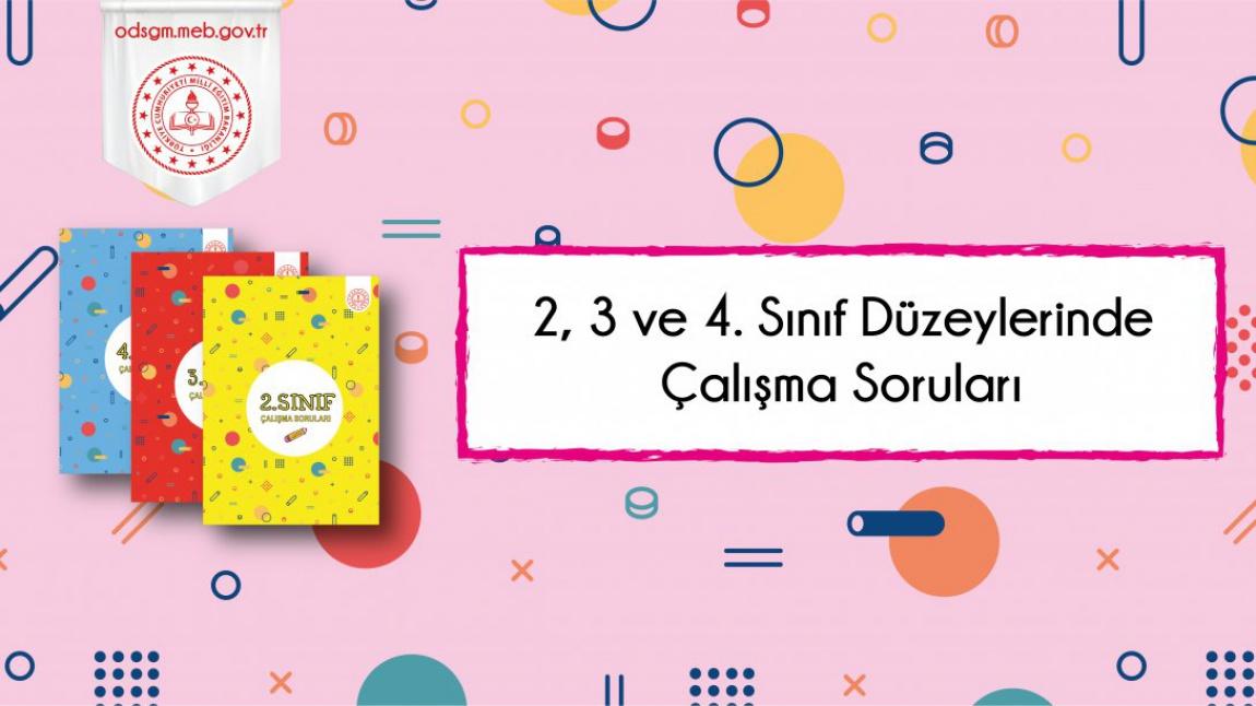 2,3 ve 4.Sınıf Düzeylerinde Çalışma Soruları